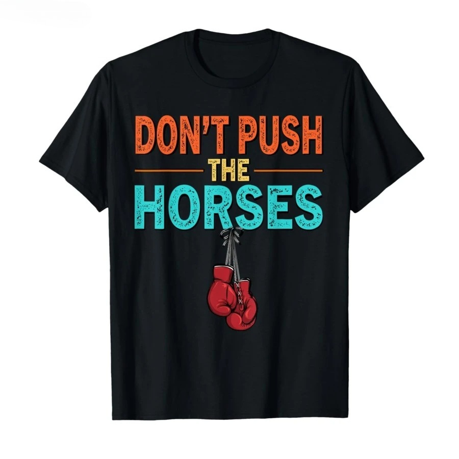 Don’t Push The Horses – Funny  - Summer Clothing Quotes avis et prix