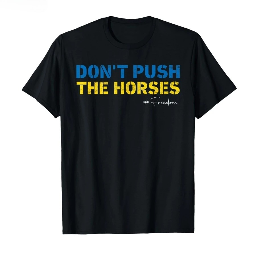 Don’t Push The Horses – Funny  - Summer Clothing Quotes avis et prix