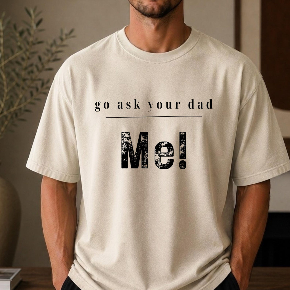 Sarcastic Go Ask Your Dad Me T - Summer Clothing Quotes avis et prix
