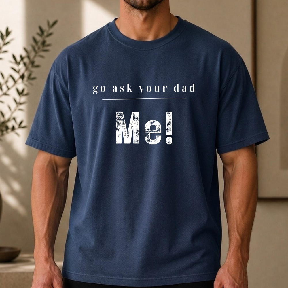 Sarcastic Go Ask Your Dad Me T - Summer Clothing Quotes avis et prix